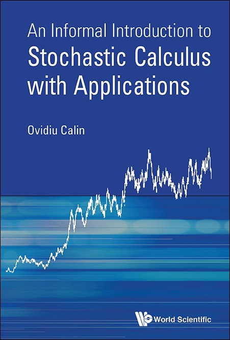 Front cover_Informal Introduction To Stochastic Calculus With Applications, An