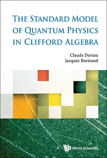 Front cover_Standard Model Of Quantum Physics In Clifford Algebra, The