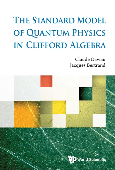 Front cover_Standard Model Of Quantum Physics In Clifford Algebra, The