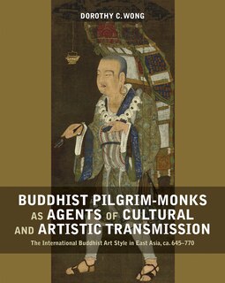 Couverture_Buddhist Pilgrim-monks As Agents Of Cultural And Artistic Transmission