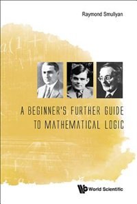 Front cover_Beginner's Further Guide To Mathematical Logic, A