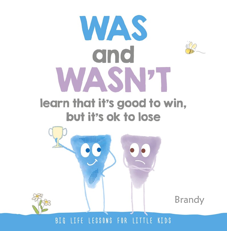 WAS and WASN’T Learn That It’s Good to Win, But Its Ok to Lose: Big Life Lessons for Little Kids