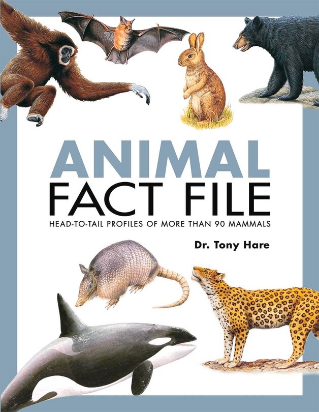 Animal Fact File: Head-to-tail Profiles Of More Than 90 Mammals