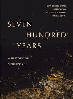 Seven Hundred Years: A History Of Singapore