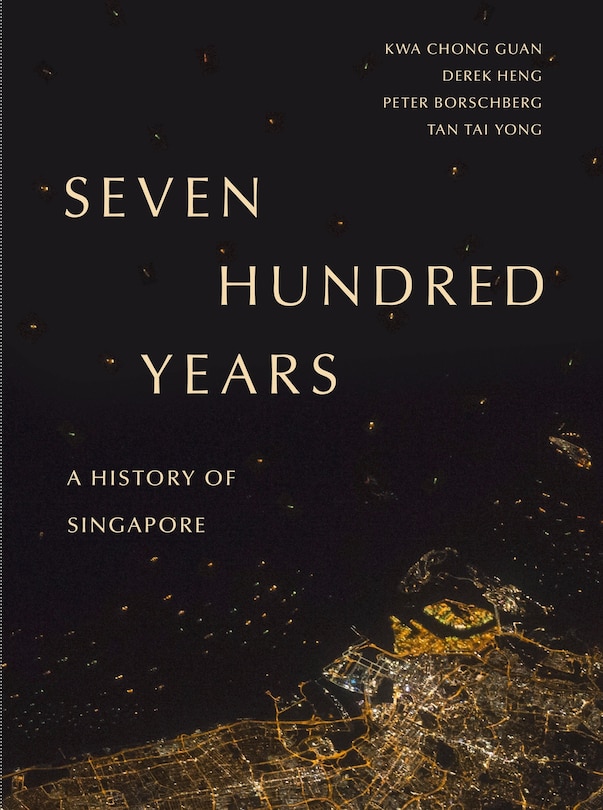 Seven Hundred Years: A History Of Singapore