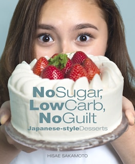 Front cover_No Sugar, Low Carb, No Guilt Japanese-style Desserts