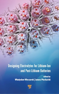 Front cover_Designing Electrolytes For Lithium-ion And Post-lithium Batteries