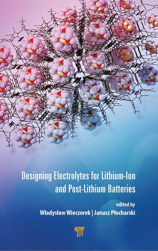 Front cover_Designing Electrolytes For Lithium-ion And Post-lithium Batteries
