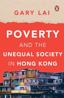 Front cover_Poverty And The Unequal Society In Hong Kong