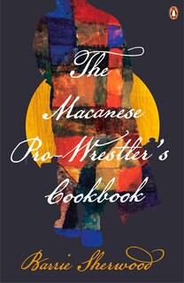 Front cover_The Macanese Pro-Wrestler's Cookbook