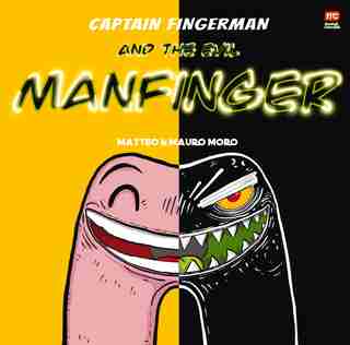 Captain Fingerman: The Evil Manfinger de Mauro Moro