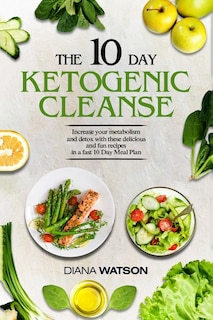 Front cover_Keto Recipes And Meal Plans For Beginners - The 10 Day Ketogenic Cleanse