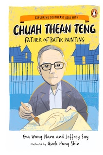 Front cover_Exploring Southeast Asia with Chuah Thean Teng: Father of Batik Painting