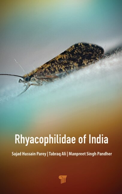 Rhyacophilidae of India: Systematics and Ecology of the Indian Species of family Rhyacophilidae