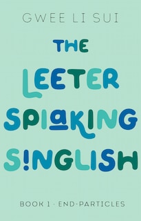Front cover_The Leeter Spiaking Singlish