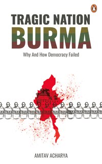 Front cover_TRAGIC NATION BURMA: Why and how democracy failed