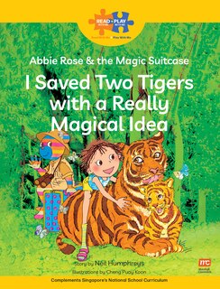 Front cover_Read + Play: Abbie Rose and the Magic Suitcase:  I Saved Two Tigers with a Really Magical Idea
