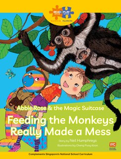 Front cover_Read + Play: Abbie Rose and the Magic Suitcase: Feeding the Monkeys Really Made a Mess