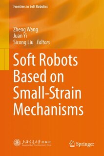 Front cover_Soft Robots Based on Small-Strain Mechanisms