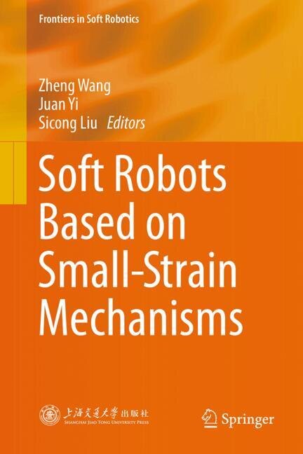 Front cover_Soft Robots Based on Small-Strain Mechanisms