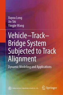 Front cover_Vehicle-Track-Bridge System Subjected to Track Alignment