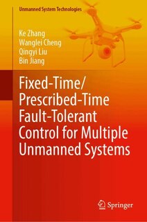 Couverture_Fixed-Time/ Prescribed-Time Fault-Tolerant Control for Multiple Unmanned Systems