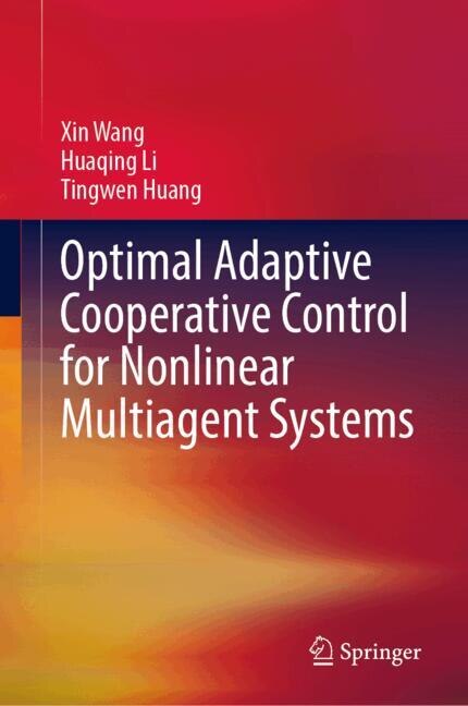 Front cover_Optimal Adaptive Cooperative Control for Nonlinear Multiagent Systems