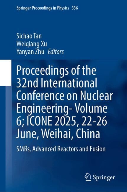 Couverture_Proceedings of the 32nd International Conference on Nuclear Engineering-Volume 6; ICONE 2025, 22-26 June, Weihai, China