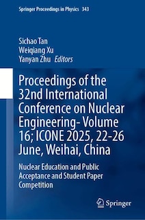 Front cover_Proceedings of the 32nd International Conference on Nuclear Engineering-Volume 16; ICONE 2025, 22-26 June, Weihai, China