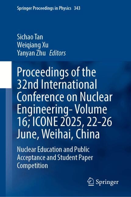 Front cover_Proceedings of the 32nd International Conference on Nuclear Engineering-Volume 16; ICONE 2025, 22-26 June, Weihai, China