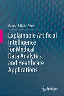 Front cover_Explainable Artificial Intelligence for Medical Data Analytics and Healthcare Applications