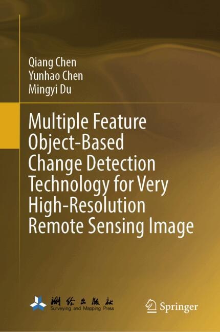 Couverture_Multiple Feature Object-Based Change Detection Technology for Very High-Resolution Remote Sensing Image