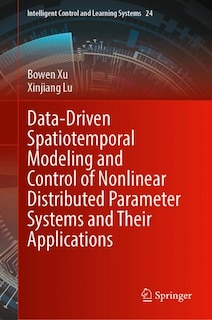 Couverture_Data-Driven Spatiotemporal Modeling and Control of Nonlinear Distributed Parameter Systems and Their Applications