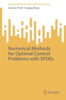 Front cover_Numerical Methods for Optimal Control Problems with SPDEs