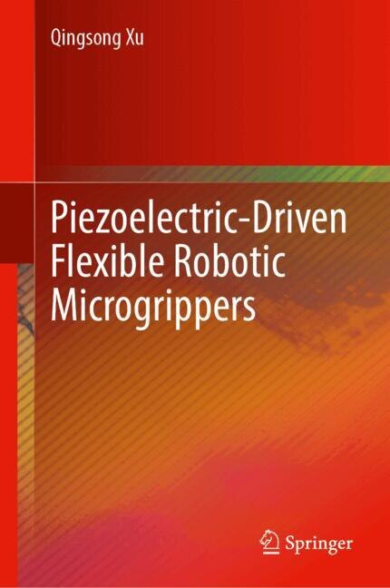Front cover_Piezoelectric-Driven Flexible Robotic Microgrippers