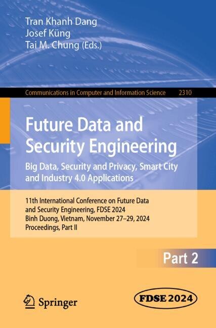 Front cover_Future Data and Security Engineering. Big Data, Security and Privacy, Smart City and Industry 4.0 Applications