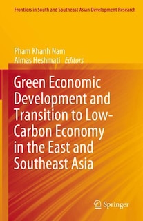 Front cover_Green Economic Development and Transition to Low-Carbon Economy in the East and Southeast Asia