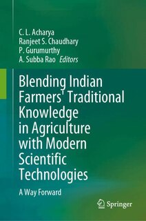 Couverture_Blending Indian Farmers' Traditional Knowledge in Agriculture with Modern Scientific Technologies