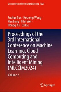 Front cover_Proceedings of the 3rd International Conference on Machine Learning, Cloud Computing and Intelligent Mining (MLCCIM2024)