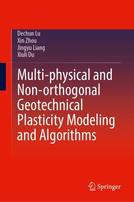 Front cover_Multi-physical and Non-orthogonal Geotechnical Plasticity Modeling and Algorithms