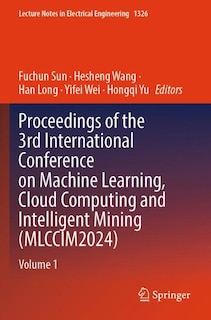 Front cover_Proceedings of the 3rd International Conference on Machine Learning, Cloud Computing and Intelligent Mining (MLCCIM2024)
