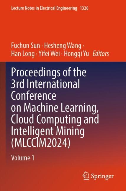 Front cover_Proceedings of the 3rd International Conference on Machine Learning, Cloud Computing and Intelligent Mining (MLCCIM2024)