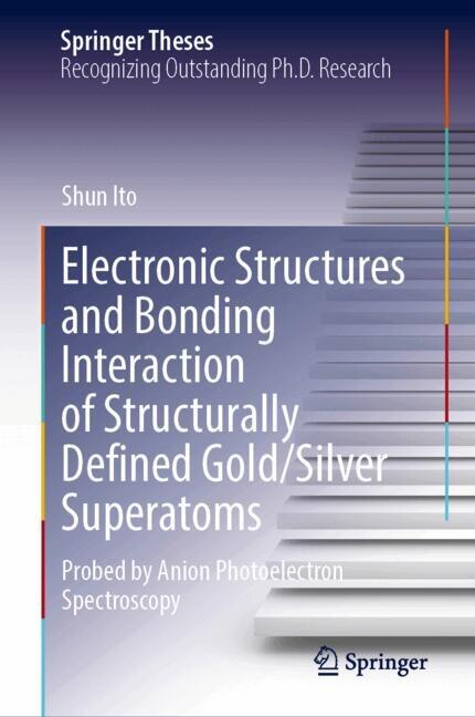 Couverture_Electronic Structures and Bonding Interaction of Structurally Defined Gold/Silver Superatoms