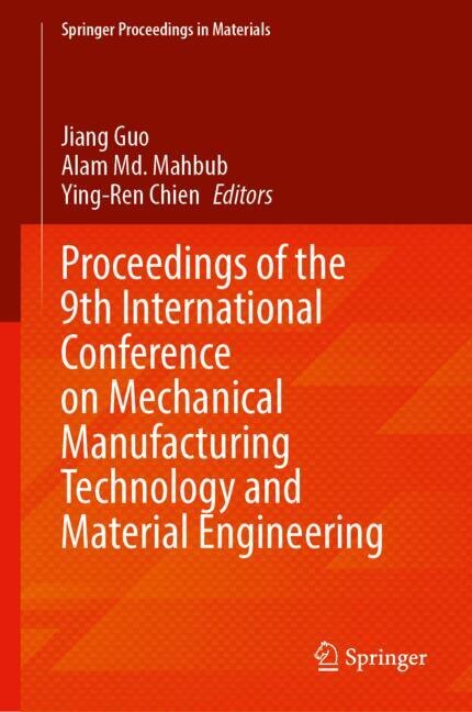 Front cover_Proceedings of the 9th International Conference on Mechanical Manufacturing Technology and Material Engineering