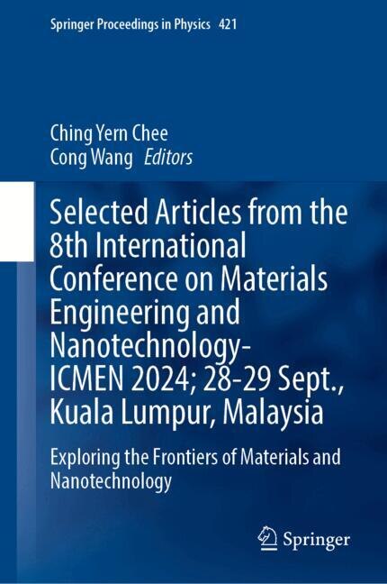 Couverture_Selected Articles from the 8th International Conference on Materials Engineering and Nanotechnology, ICMEN 2024, 28-29 September, Kuala Lumpur, Malaysia