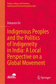 Front cover_Indigenous Peoples and the Politics of Indigeneity in India