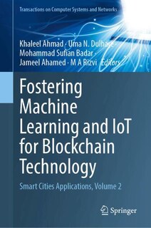 Front cover_Fostering Machine Learning and IoT for Blockchain Technology