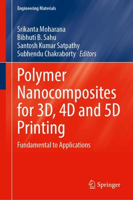 Couverture_Polymer Nanocomposites for 3D, 4D and 5D Printing