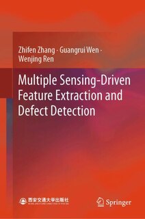 Front cover_Multiple Sensing-Driven Feature Extraction and Defect Detection