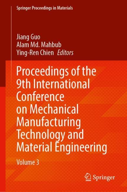 Front cover_Proceedings of the 9th International Conference on Mechanical Manufacturing Technology and Material Engineering